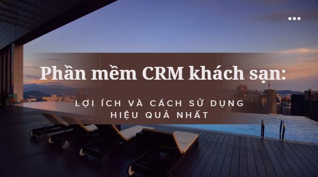 Phần mềm crm khách sạn