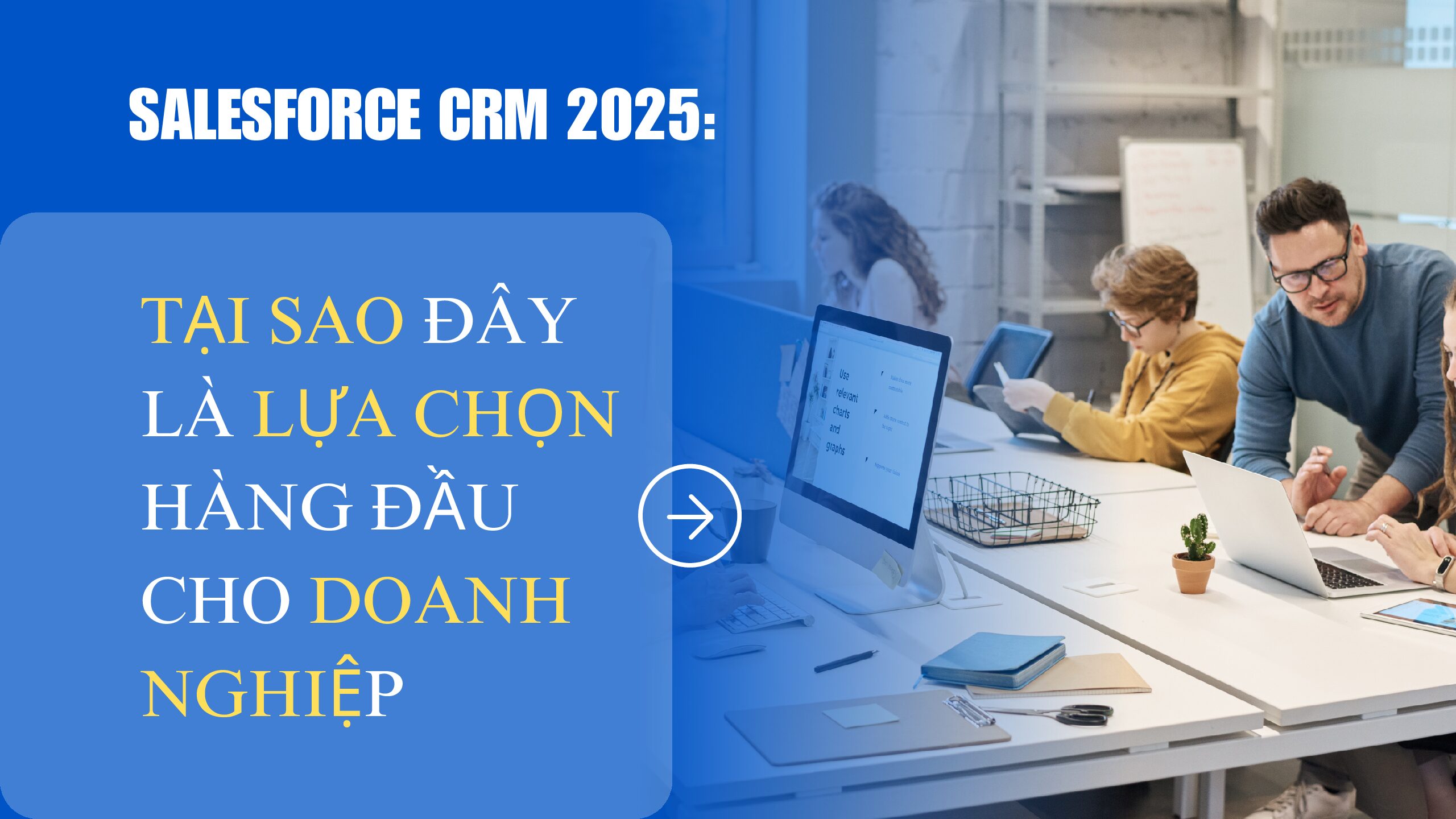 Salesforce CRM 2025: Tại Sao Đây Là Lựa Chọn Hàng Đầu Cho Doanh Nghiệp?