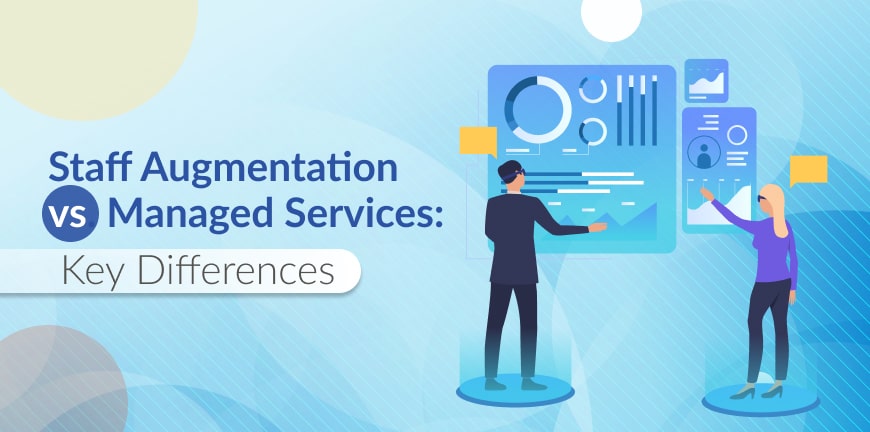 Managed Services vs Staff Augmentation